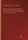 Cover: The Geology of the Country Between Whitby and Scarborough. (Explanation of Quarter Sheet 95 N. W.) - Outlook Verlag