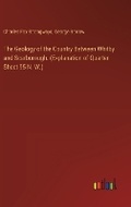 Cover: The Geology of the Country Between Whitby and Scarborough. (Explanation of Quarter Sheet 95 N. W.) - Outlook Verlag