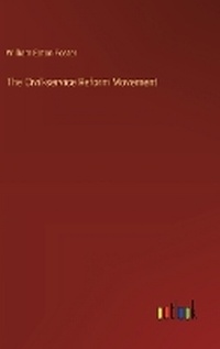 Enlarge image Cover: The Civil-service Reform Movement - Outlook Verlag