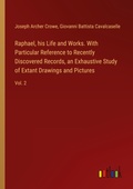 Cover: Raphael, his Life and Works. With Particular Reference to Recently Discovered Records, an Exhaustive Study of Extant Drawings and Pictures - Outlook Verlag