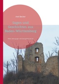 Cover: Sagen und Geschichten aus Baden-W&uuml;rttemberg - BoD - Books on Demand