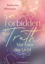 Cover: Forbidden Truth - Vor uns das Licht - Drachenmond Verlag