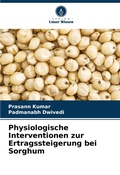 Cover: Physiologische Interventionen zur Ertragssteigerung bei Sorghum - Verlag Unser Wissen