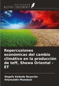 Cover: Repercusiones econ&oacute;micas del cambio clim&aacute;tico en la producci&oacute;n de teff, Shewa Oriental - ET - Ediciones Nuestro Conocimiento