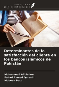 Abbildung von: Determinantes de la satisfacción del cliente en los bancos islámicos de Pakistán - Ediciones Nuestro Conocimiento