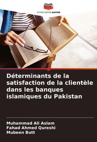 Abbildung von: Determinants de la satisfaction de la clientele dans les banques islamiques du Pakistan - Editions Notre Savoir