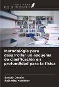 Cover: Metodolog&iacute;a para desarrollar un esquema de clasificaci&oacute;n en profundidad para la f&iacute;sica - Ediciones Nuestro Conocimiento