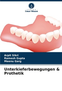 Abbildung von: Unterkieferbewegungen & Prothetik - Verlag Unser Wissen