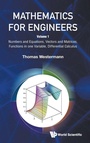 Cover: Mathematics For Engineers - Volume 1: Numbers And Equations, Vectors And Matrices, Functions In One Variable, Differential Calculus - World Scientific Publishing Co Pte Ltd