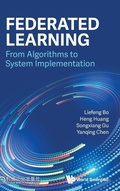 Cover: Federated Learning: From Algorithms To System Implementation - World Scientific Publishing Co Pte Ltd