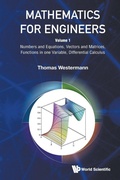 Cover: Mathematics For Engineers - Volume 1: Numbers And Equations, Vectors And Matrices, Functions In One Variable, Differential Calculus - World Scientific Publishing Co Pte Ltd