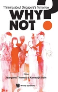 Cover: Why Not? Thinking About Singapore's Tomorrow - World Scientific Publishing Co Pte Ltd