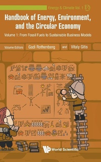 Enlarge image Cover: Handbook Of Energy, Environment, And The Circular Economy - Volume 1: From Fossil Fuels To Sustainable Business Models - World Scientific Publishing Co Pte Ltd