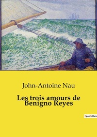 Abbildung von: Les trois amours de Benigno Reyes - Culturea