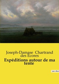 Abbildung von: Exp?ditions autour de ma tente - Culturea