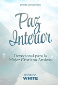Cover: Paz Interior: Devocional para la Mujer Cristiana Ansiosa - Puerto Uno Editorial