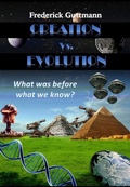 Cover: Creation vs. Evolution, What was before what we know? - Frederick Guttmann