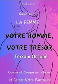 Cover: Votre Homme, Votre Tr&eacute;sor : Terrain Occup&eacute; - Flore Lydie