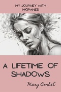 Cover: A Lifetime of Shadows: My Journey with Migraines - Mary Corbet