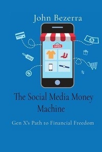 Abbildung von: John Bezerra - The Social Media Money Machine