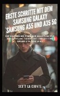 Abbildung von: Erste Schritte Mit Dem Samsung Galaxy Samsung A55 Und A35 5G - SL Editions