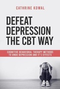 Cover: Defeat Depression the CBT way - Cathrine Kowal