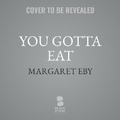 Cover: You Gotta Eat - Blackstone Publishing