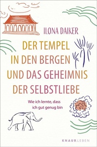 Abbildung von: Der Tempel in den Bergen und das Geheimnis der Selbstliebe - Knaur MensSana