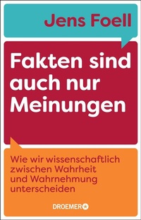 Abbildung von: Fakten sind auch nur Meinungen - Droemer