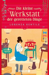 Abbildung von: Die kleine Werkstatt der geretteten Dinge - Knaur