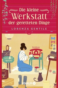 Abbildung von: Die kleine Werkstatt der geretteten Dinge - Knaur