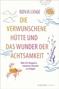 Cover: Die verwunschene H&uuml;tte und das Wunder der Achtsamkeit - Knaur MensSana