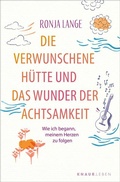 Cover: Die verwunschene H&uuml;tte und das Wunder der Achtsamkeit - Knaur MensSana