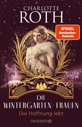 Cover: Die Wintergarten-Frauen. Die Hoffnung lebt - Droemer