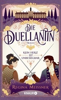 Cover: Die Duellantin. Kein Herz ist unbesiegbar - Knaur