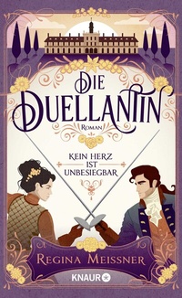 Abbildung von: Die Duellantin. Kein Herz ist unbesiegbar - Knaur
