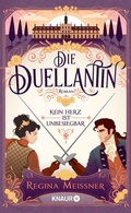 Cover: Die Duellantin. Kein Herz ist unbesiegbar - Knaur