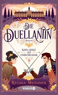 Abbildung von: Die Duellantin. Kein Herz ist unbesiegbar - Knaur