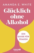 Cover: Gl&uuml;cklich - ohne Alkohol - Knaur MensSana