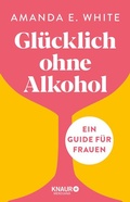 Cover: Gl&uuml;cklich - ohne Alkohol - Knaur MensSana