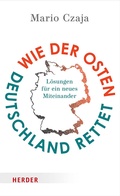 Bild: Wie der Osten Deutschland rettet - Verlag Herder