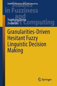 Enlarge image Cover: Granularities-Driven Hesitant Fuzzy Linguistic Decision Making - Springer