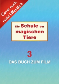Abbildung von: Die Schule der magischen Tiere 3: Das Buch zum Film - Carlsen