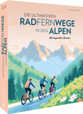 Cover: Die ultimativen Radfernwege in den Alpen - Bruckmann
