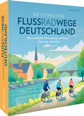 Cover: Die ultimativen Flussradwege in Deutschland - Bruckmann