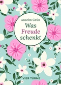 Cover: Was Freude schenkt - Vier T&uuml;rme