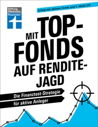 Abbildung von: Mit Top-Fonds auf Renditejagd - strategische Kapitalanlage mit Aktiendepots für Einsteiger und Fortgeschrittene - Stiftung Warentest