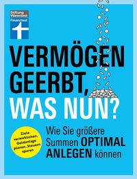 Abbildung von: Vermögen geerbt, was nun? - Finanzplaner zum Vermögensaufbau - Ihr Ratgeber für die Kapitalanlage von Erbe und Nachlass - Stiftung Warentest
