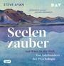 Cover: Seelenzauber. Aus Wien in die Welt. Das Jahrhundert der Psychologie - Der Audio Verlag