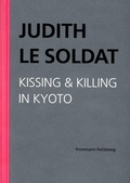 Cover: Judith Le Soldat: Werkausgabe / Band 5: Kissing & Killing in Kyoto - frommann-holzboog